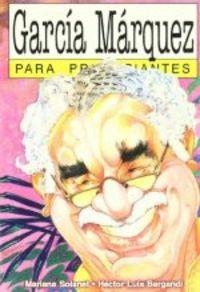 GARCIA MARQUEZ PARA PRINCIPIANTES | 9789879065709 | SOLANET / BERGANDI