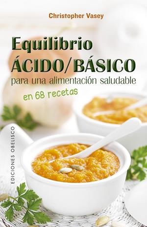 EQUILIBRIO ÁCIDO/BÁSICO PARA UNA ALIMENTACIÓN SALUDABLE | 9788491115441 | VASEY, CHRISTOPHER