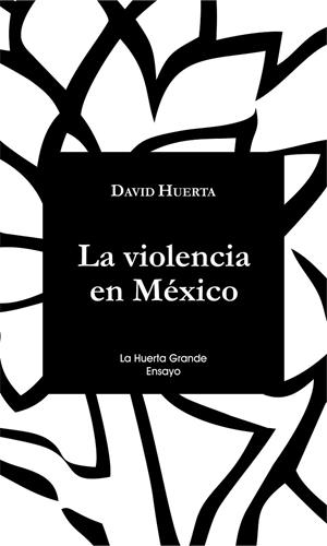 VIOLENCIA EN MÉXICO, LA | 9788494339387 | HUERTA, DAVID