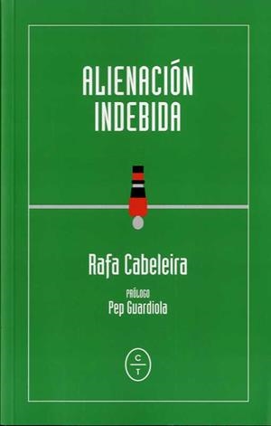 ALIENACIÓN INDEBIDA | 9788494629983 | CABELEIRA, RAFA