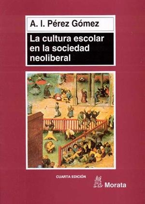 CULTURA ESCOLAR EN LA SOCIEDAD NEOLIBERAL | 9788471124319 | PEREZ GOMEZ, ANGEL I.