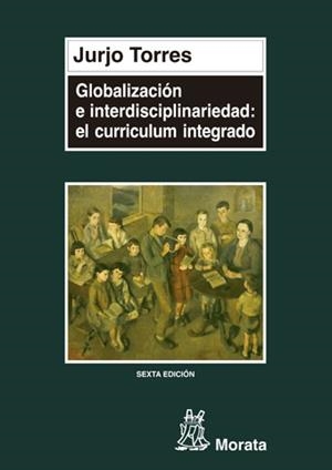 GLOBALIZACION INTERDISCIPLINA | 9788471123725 | TORRES, JURJO