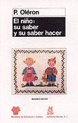 NIÑO : SU SABER Y SU SABER HACER | 9788471123138 | OLERON, PIERRE