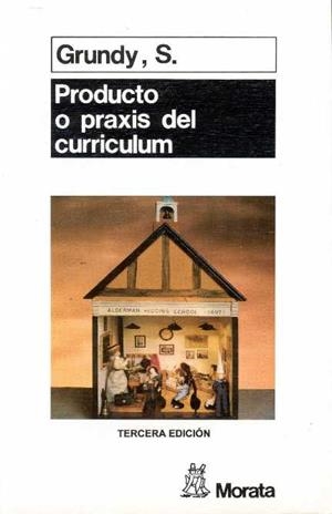 PRODUCTO O PRAXIS CURRICULUM | 9788471123589 | GRUNDY, SHIRLEY