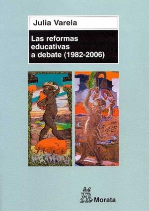 REFORMAS EDUCATIVAS A DEBATE 1982-2006 | 9788471125248 | VARELA, JULIA