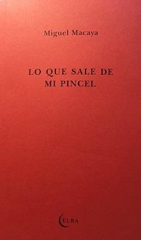 LO QUE SALE DE MI PINCEL | 9788412107524 | MACAYA, MIGUEL