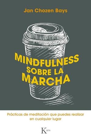 MINDFULNESS SOBRE LA MARCHA | 9788499887449 | CHOZEN BAYS, JAN