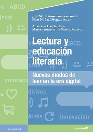 LECTURA Y EDUCACIÓN LITERARIA | 9788417219734 | DE AMO SÁNCHEZ-FORTÚN, JOSÉ MARÍA/NÚÑEZ DELGADO, PILAR/GARCÍA ROCA, ANASTASIO/SANTAMARINA SANCHO, MA
