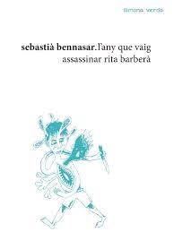 L'ANY QUE VAIG ASSASSINAR RITA BARBERÀ, L' | 9788412008203 | BENNASAR, SEBASTIÀ