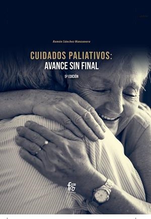 CUIDADOS PALIATIVOS : AVANCE SIN FINAL (5º EDICIÓN) | 9788413239330 | SANCHEZ MANZANERA, RAMON
