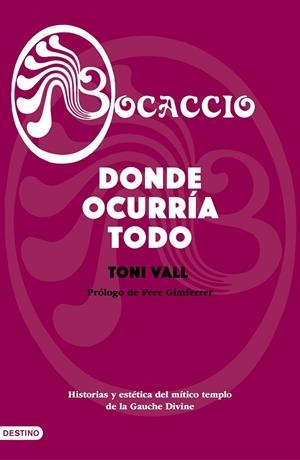 BOCACCIO. HISTORIA Y ESTÉTICA DEL MÍTICO TEMPLO DE LA GAUCHE DIVINE | 9788423356775 | VALL, TONI