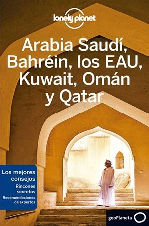 ARABIA SAUDÍ, BAHRÉIN, LOS EAU, KUWAIT, OMÁN Y QATAR : LONELY PLANET [2020] | 9788408215639