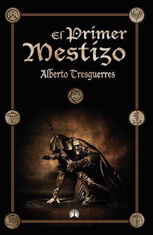 PRIMER MESTIZO, EL | 9788416093250 | TRESGUERRES CENTENO, ALBERTO