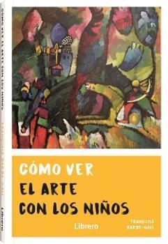 CÓMO VER EL ARTE CON LOS NIÑOS | 9789463591775 | BARBE-GALL, FRANÇOISE