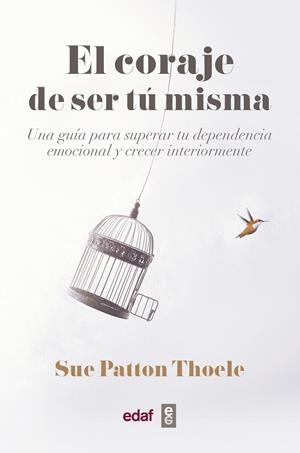 CORAJE DE SER TÚ MISMA, EL | 9788441440074 | PATTON THOELE, SUE