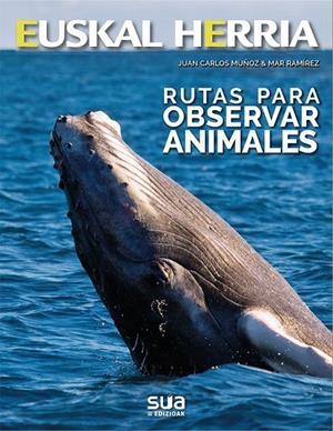EUSKAL HERRIA. RUTAS PARA OBSERVAR ANIMALES | 9788482167237 | MUÑOZ ROBREDO, JUAN CARLOS / RAMIREZ, MAR