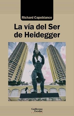 VÍA DEL SER DE HEIDEGGER, LA | 9788418093111 | CAPOBIANCO, RICHARD