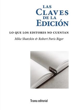 CLAVES DE LA EDICIÓN, LAS | 9788412049336 | SHATZKIN, MIKE / RIGER, ROBERT PARIS