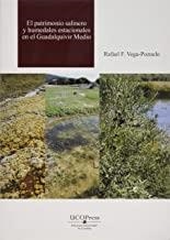 PATRIMONIO SALINERO Y HUMEDALES ESTACIONALES EN EL GUADALQUIVIR MEDIO | 9788499274768 | VEGA POZUELO, RAFAEL F.