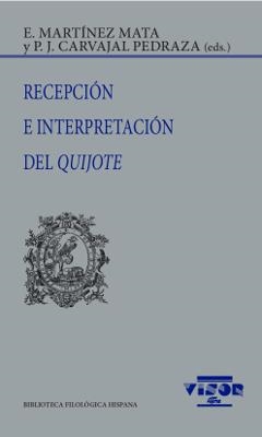 RECEPCIÓN E INTERPRETACIÓN DEL QUIJOTE | 9788498955286 | MARTÍNEZ MATA, E. / CARVAJAL PEDRAZA, P. J.