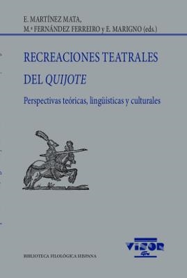 RECREACIONES TEATRALES DEL QUIJOTE | 9788498955224 | MARTÍNEZ MATA, E. / FERNÁNDEZ FERREIRO, Mª / MARIGNO, E.