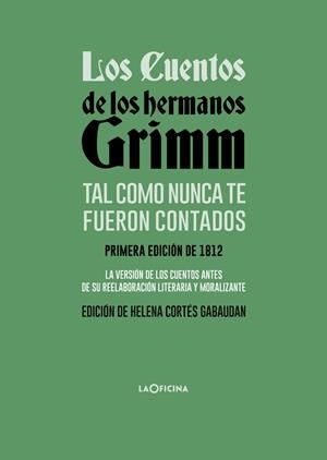 CUENTOS DE LOS HERMANOS GRIMM TAL COMO NUNCA TE FUERON CONTADOS, LOS | 9788494971488 | GRIMM, JACOB / GRIMM, WILHELM