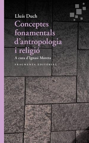 CONCEPTOS FUNDAMENTALES DE ANTROPOLOGIA Y RELIGION | 9788417796211 | DUCH ÁLVAREZ, LLUÍS