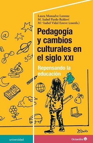 PEDAGOGÍA Y CAMBIOS CULTURALES EN EL SIGLO XXI | 9788418083181 | MONSALVE LORENTE, LAURA / PARDO BALDOVÍ, M. ISABEL / VIDAL ESTEVE, M. ISABEL