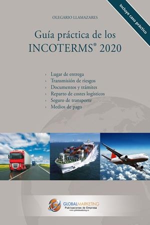 GUÍA PRÁCTICA DE LOS INCOTERMS 2020 | 9788494977138 | LLAMAZARES GARCIA-LOMAS, OLEGARIO