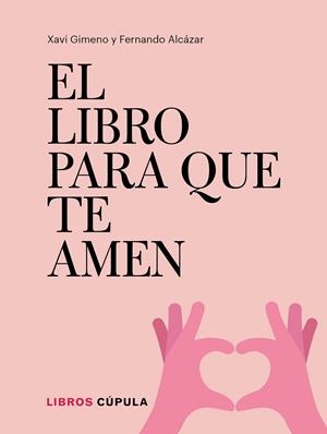 LIBRO PARA QUE TE AMEN, EL | 9788448026721 | GIMENO RONDA, XAVIER / ALCÁZAR ZAMBRANO, FERNANDO