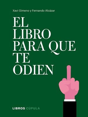 LIBRO PARA QUE TE ODIEN, EL | 9788448026714 | GIMENO RONDA, XAVIER / ALCÁZAR ZAMBRANO, FERNANDO