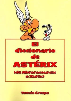 DICCIONARIO DE ASTERIX, EL. DE ABRARACOURCIX A ZURIX | 9788494749384 | CRESPO, TOMAS