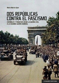 DOS REPUBLICAS CONTRA EL FASCISMO | 9788490459010 | MARTIN GIJON, MARIO