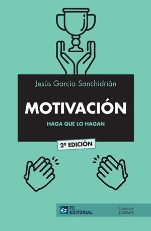 MOTIVACION : HAGA QUE LO HAGAN | 9788417701277 | GARCIA SANCHIDRIAN, JESUS