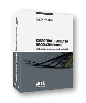 SOBREENDEUDAMIENTO DE CONSUMIDORES : ESTRATEGIAS PARA GARANTIZAR UNA SEGUNDA OPORTUNIDAD | 9788412126082 | CARBALLO FIDALGO, MARTA