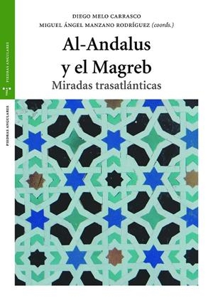 AL-ANDALUS Y EL MAGREB. MIRADAS TRASATLANTICAS | 9788417767259 | MANZANO RODRÍGUEZ, MIGUEL ANGEL / MELO CARRASCO, DIEGO