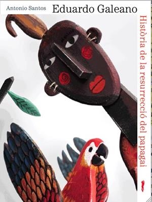 HISTORIA DE LA RESURRECCIO DEL PAPAGAI | 9788492412235 | GALEANO, EDUARDO