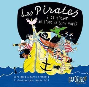 PIRATES I EL TRESOR DE L'ARC DE SANT MARTÍ, LES | 9788494387883 | BERG, SARA / FRIMODIG, KARIN