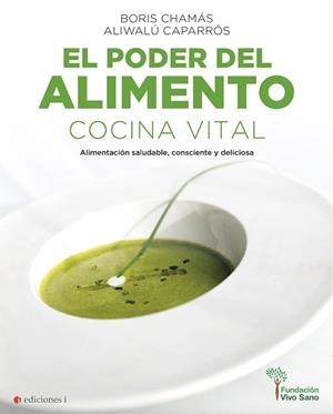 PODER DEL ALIMENTO, EL : COCINA VITAL | 9788494948268 | CAPARRÓS, ALIWALÚ / CHAMÁS, BORIS