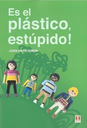 ES EL PLÁSTICO, ESTÚPIDO! | 9788494904479 | SIMON, JOAN MARC
