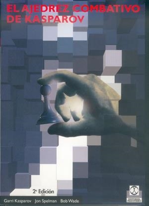 AJEDREZ COMBATIVO DE KASPAROV, EL | 9788480194167 | KASPAROV, GARRI / WADE, BOB / SPEELMAN, JON