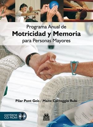 PROGRAMA ANUAL DE MOTRICIDAD Y MEMORIA PARA PERSONAS MAYORES (LIBRO+DVD) | 9788499100890 | PONT GEIS, PILAR / CARROGGIO RUBÍ, PILAR