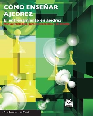 CÓMO ENSEÑAR AJEDREZ. EL ENTRENAMIENTO EN AJEDREZ | 9788499101712 | BÖNSCH, ERNST / BÖNSCH, UWE