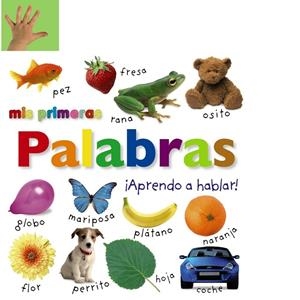 MIS PRIMERAS PALABRAS. ¡APRENDO A HABLAR! | 9788469604441 | VARIOS AUTORES