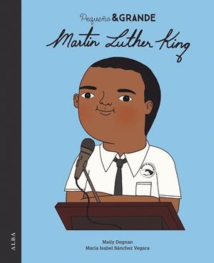PEQUEÑO Y GRANDE MARTIN LUTHER KING | 9788490656396 | SÁNCHEZ VEGARA, MARIA ISABEL