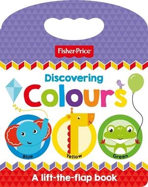 FISHER PRICE : DISCOVERING COLOURS | 9781789055870
