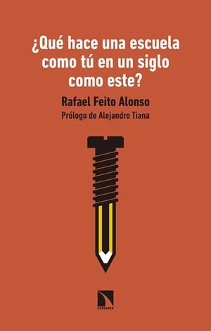¿QUÉ HACE UNA ESCUELA COMO TÚ EN UN SIGLO COMO ESTE? | 9788490979228 | FEITO ALONSO, RAFAEL