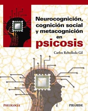 NEUROCOGNICIÓN, COGNICIÓN SOCIAL Y METACOGNICIÓN EN PSICOSIS | 9788436842203 | REBOLLEDA GIL, CARLOS