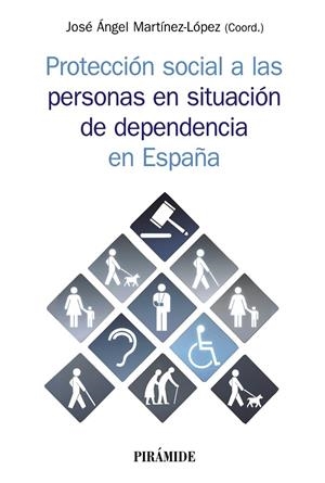 PROTECCIÓN SOCIAL A LAS PERSONAS EN SITUACIÓN DE DEPENDENCIA EN ESPAÑA | 9788436842180 | MARTÍNEZ LÓPEZ, JOSÉ ÁNGEL
