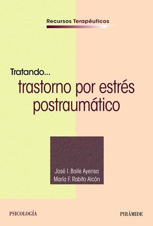 TRATANDO... TRASTORNO POR ESTRÉS POSTRAUMÁTICO | 9788436842241 | BAILE AYENSA, JOSÉ  I. / RABITO ALCÓN, MARÍA F.